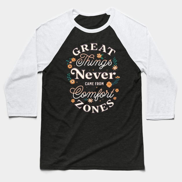 GREAT THINGS NEVER CAME FROM COMFORT ZONES Baseball T-Shirt by AbstractWorld